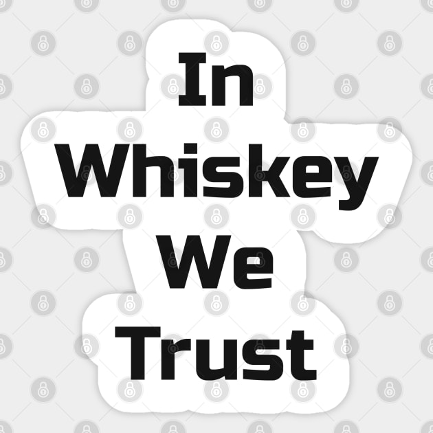 In Whiskey We Trust Sticker by TaylorMade Threads